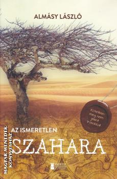 Almásy László - Az ismeretlen Szahara