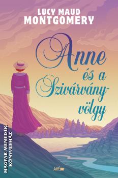 Lucy Maud Montgomery - Anne és a Szivárvány-völgy