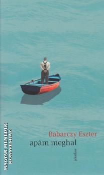 Babarczy Eszter - Ap�m meghal