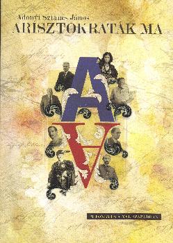 Adonyi Sztancs J�nos - Arisztokrat�k ma