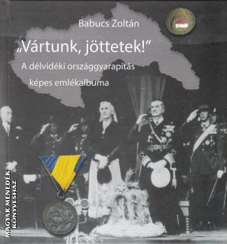 Babucs Zolt�n - V�rtunk, j�ttetek!