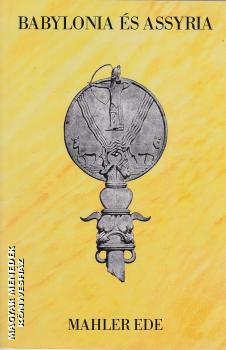 Mahler Ede - Babylonia �s Assyria ANTIKV�R