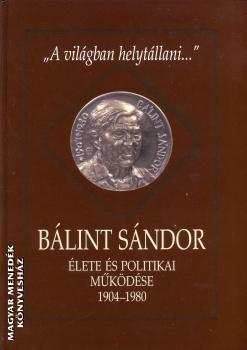 - Bálint Sándor élete és politikai működése 1904-1980
