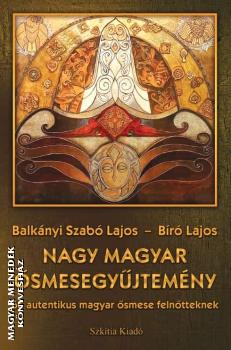 Balk�nyi Szab� Lajos - B�r� Lajos - Nagy magyar �smesegy�jtem�ny - Gy�jt�i d�szkiad�s