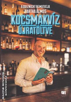 Bartha �lmos - Kocsmakv�z �jrat�ltve