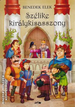 Benedek Elek - Sz�like kir�lykisasszony