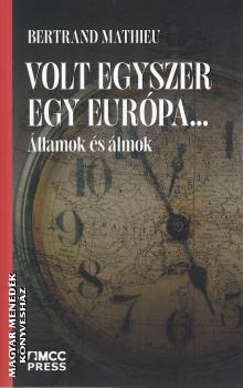 Bertrand Mathieu - Volt egyszer egy Eur�pa...
