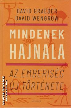 David Graeber - David Wengrow - Mindenek hajnala