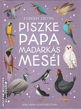 Egressy Zolt�n - Piszke papa mad�rk�s mes�i