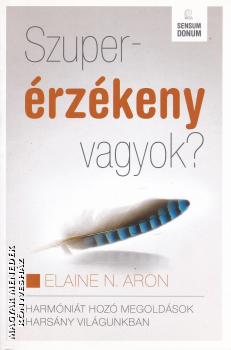 Elaine N. Aron - Szuper�rz�keny vagyok ANTIKV�R
