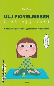 Eline Snel - �lj figyelmesen, mint egy b�ka!