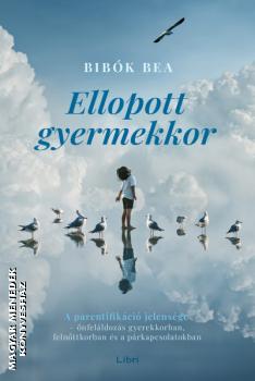 Bib�k Bea - Ellopott gyermekkor