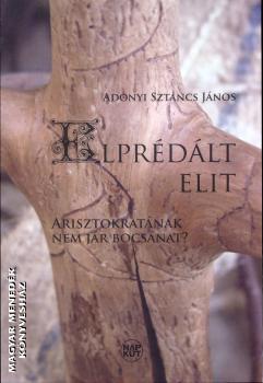 Adonyi Sztancs János - Elprédált elit