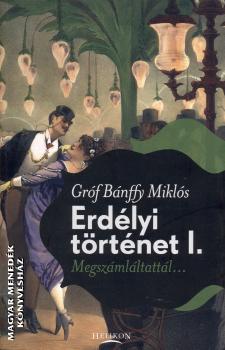 Gróf Bánffy Miklós - Erdélyi történet I.