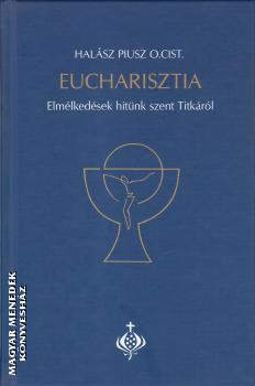 Hal�sz Piusz O. Ciszt. - Euchariszta ANTIKV�R