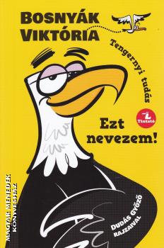 Bosny�k Vikt�ria - Ezt nevezem!