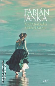 Fábián Janka - A szabadság szerelmesei