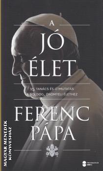 Ferenc pápa - A jó élet