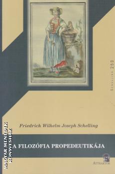 Friedrich Wilhelm Joseph Schelling - A filoz�fia propedeutik�ja