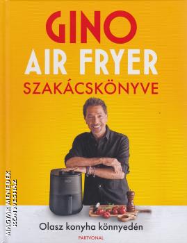 Gino D Acampo - Gino air fryer szak�csk�nyve