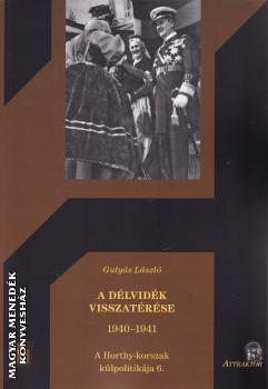 Gulyás László - A Délvidék visszatérése 1940-1941
