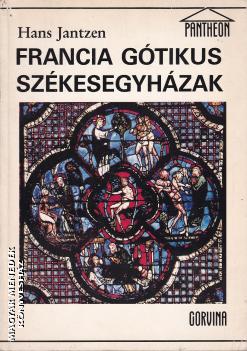 Hans Jantzen - Francia gótikus székesegyházak ANTIKVÁR