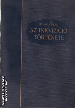 Havas K�roly - Az inkvizici� t�rt�nete ANTIKV�R