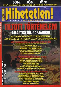 Hihetetlen Magazin - Tiltott történelem - Hihetetlen magazin különszám 2017. március-június