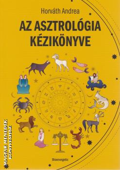 Horváth Andrea - Az asztrológia kézikönyve