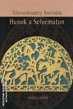 Obrus�nszky Borb�la - Hunok a selyem�ton ANTIKV�R
