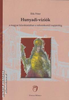 Illik Péter - Hunyadi-víziók