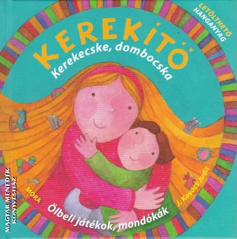 J. Kov�cs Judit - Kerek�t� - Kerekecske, dombocska