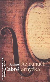 Jaume Cabr� - Az eunnuch �rny�ka