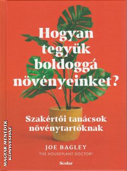 Joe Bagley - Hogyan tegy�k boldogg� n�v�nyeinket?
