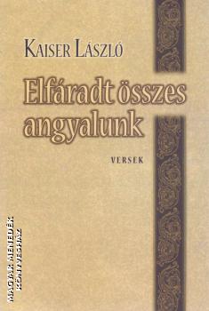 Kaiser László - Elfáradt összes angyalunk