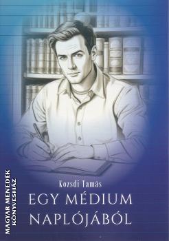 Kozsdi Tam�s - Egy m�dium napl�j�b�l