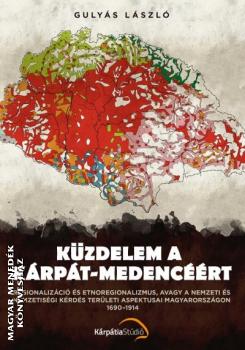 Gulyás László - Küzdelem a Kárpát-medencéért