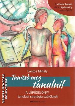 Lantos Mihály - Tanítsd meg tanulni!