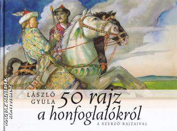 L�szl� Gyula - 50 rajz a honfoglal�kr�l