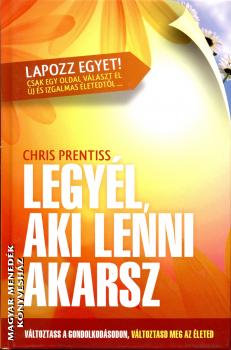 Chris Prentiss - Legy�l aki lenni akarsz ANTIKV�R