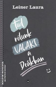 Leiner Laura - Tud r�lunk VALAKI a De�kban