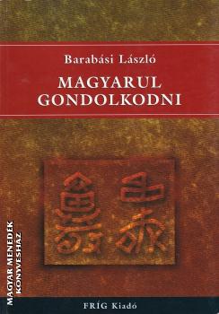 Barab�si L�szl� - Magyarul gondolkodni ANTIKV�R