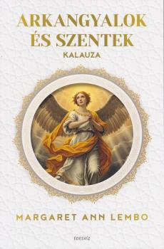 Margaret Ann Lembo - Arkangyalok �s szentek kalauza