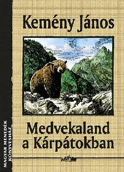 Kemény János - Medvekaland a Kárpátokban