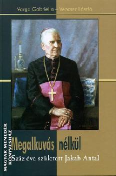 Varga Gabriella - Vencser László - Megalkuvás nélkül