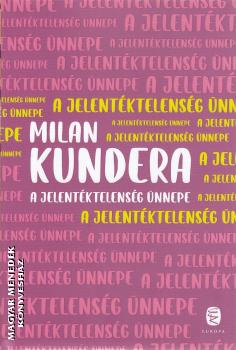Milan Kundera - A jelent�ktelens�g �nnepe