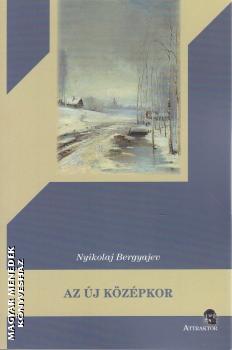 Nyikolaj Bergyajev - Az �j k�z�pkor