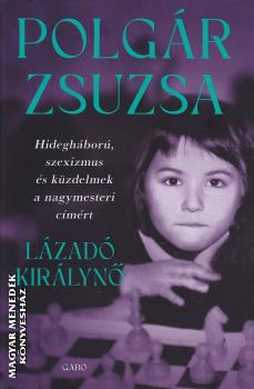 Polg�r Zsuzsa - L�zad� kir�lyn�