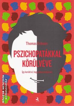 Thomas Erikson - Pszichopat�kkal k�r�lv�ve
