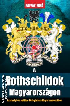 Raffay Ern� - A Rothschildok Magyarorsz�gon